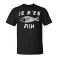 Je M'en Fish Regalo Hombre Adolescente Niño Familia Camiseta unisex