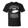 Je Neuis Pas À La Retraite Jeuis Écrivain À Temps Plein T-Shirt