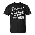 Personne N'est Parfaitauf Moi Cadeau Drole Humoristique T-Shirt