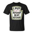 I Put Ketchup On My Ketchup Tomato Ketchupデザイン Tシャツ