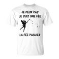 Je Peux Pas Jeuis Une Feé La Fée Pachier T-Shirt