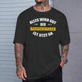 Alles Wird Gut Der Baggerfahrer Ist Jetzt Da T-Shirt Geschenke für Ihn