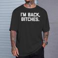 I'm Back Bitches Divertido Dichoarcástico Lindo Y Genial Novedad Camiseta unisex Regalos para él