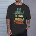 I'm Lorena Doing Lorena Things Regalo Personalizado Camiseta unisex Regalos para él