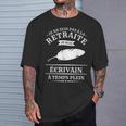 Je Neuis Pas À La Retraite Jeuis Écrivain À Temps Plein T-Shirt Cadeaux pour lui