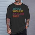 Was Würde Taylor Tun Inspirierende Feminismus-Frauengeschenke T-Shirt Geschenke für Ihn