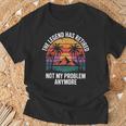 Legend Has Retired Not My Problem もうおかしな退職 Tシャツ 高齢者への贈り物