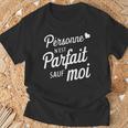 Personne N'est Parfaitauf Moi Cadeau Drole Humoristique T-Shirt Cadeaux pour les vieillards