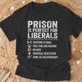 Prison Is Perfect For Liberals Drôle De Citation Anti-Libérale T-Shirt Cadeaux pour les vieillards