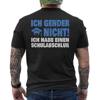 Ich Gender Nicht Ich Habe Einenchulabschluss Damen Herren T-Shirt mit Rückendruck - Geschenkecke