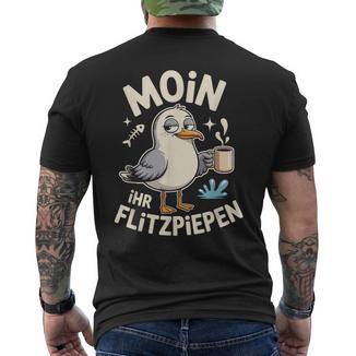 Moin Ihr Flitzpiepen Norddeutscherpruch Für Morgenmuffel T-Shirt mit Rückendruck - Geschenkecke