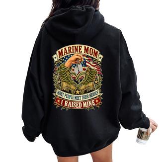 Marine Mom Most People Meet Their Heroes I Raised Mine Women Oversized Hoodie Back Print - Thegiftio UK