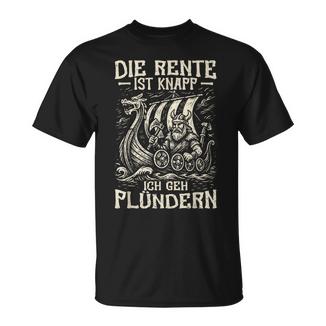 Die Rente Ist Knapp Ich Geh Plündern Wikinger & Rentner T-Shirt - Geschenkecke
