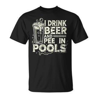 I Drink Beer And Pee In Pools Lustiger Bierliebhaber Pool Witz T-Shirt - Geschenkecke