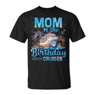 Mom Of The Birthday Cruiser Cruise Birthday T-Shirt - Thegiftio UK