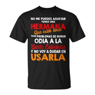No Me Puedes Asustar Tengo Una Hermana Que Está Loca Tienie Cuello Camiseta unisex - Regaloses