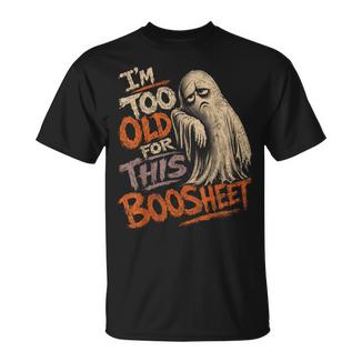 Too Old For This Boosheet Mom Halloween T-Shirt - Thegiftio UK
