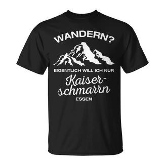 Wandern Eigentlich Will Ich Nur Kaiserschmarrn Essenpruch T-Shirt - Geschenkecke