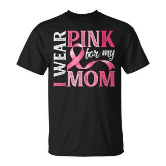 I Wear Pink For My Mom Breast Cancer Awareness Ribbon Family T-Shirt - Thegiftio UK