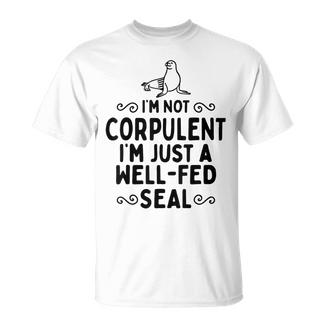 Foca No Corpulenta Bien Alimentada Animal Marinoubmarino Del Océano Camiseta unisex - Regaloses