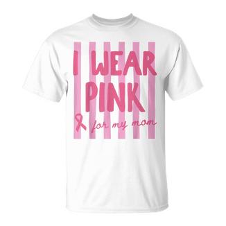 I Wear Pink For My Mom Breast Cancer Awareness Pink Ribbon T-Shirt - Thegiftio UK